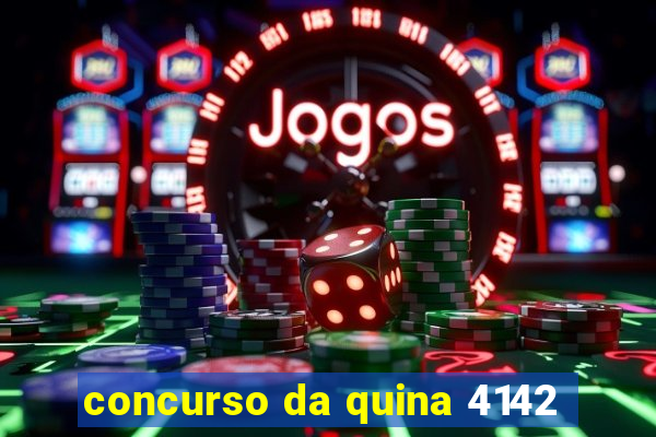 concurso da quina 4142